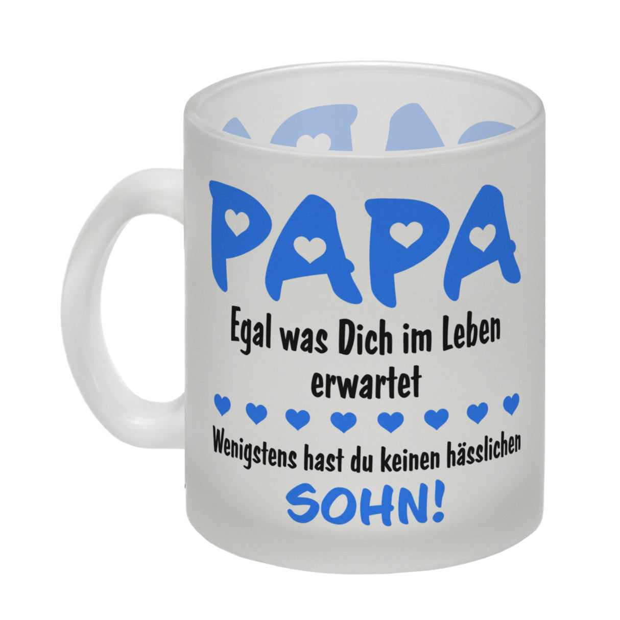 Papa, wenigstens hast du keinen hässlichen Sohn Kaffeebecher