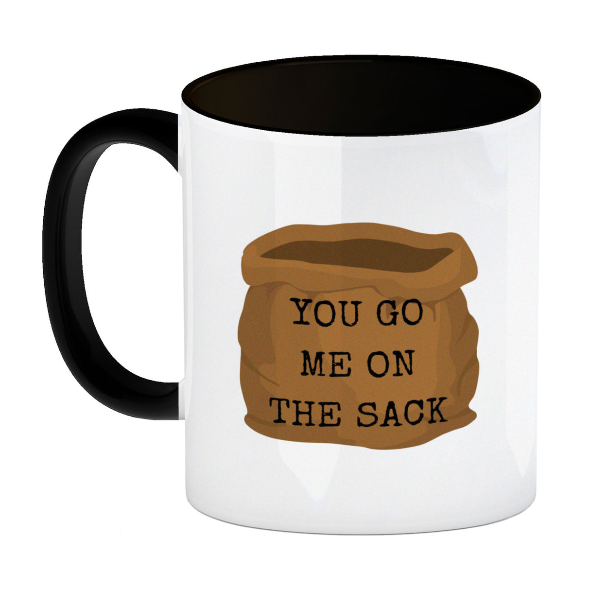 Denglisch Kaffeebecher mit Spruch- You go me on the sack