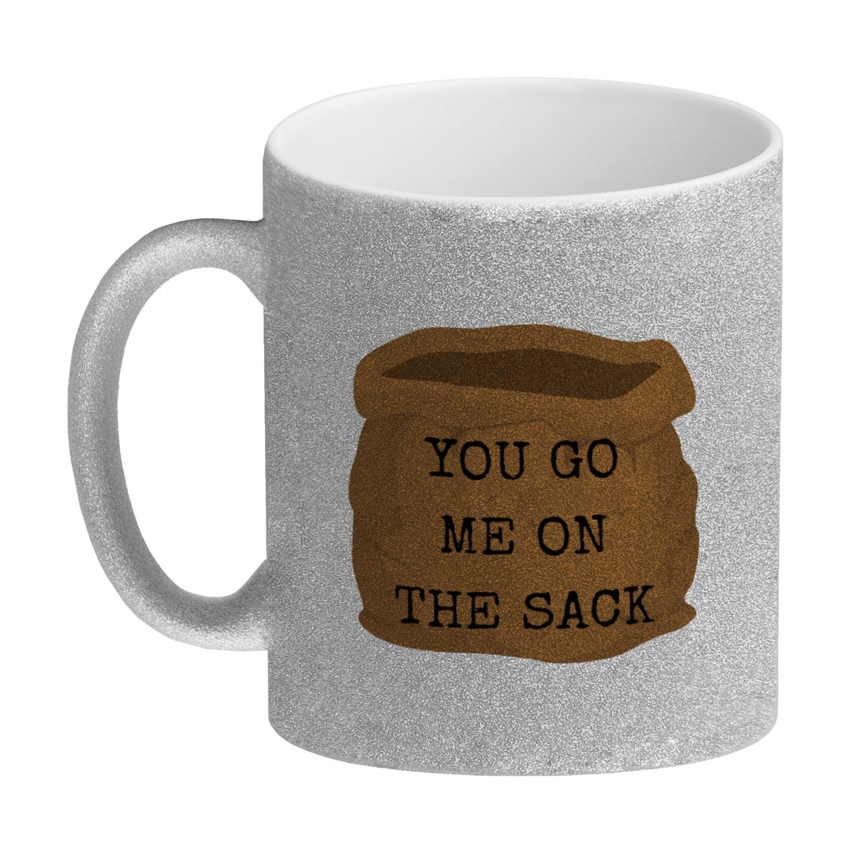 Denglisch Kaffeebecher mit Spruch- You go me on the sack