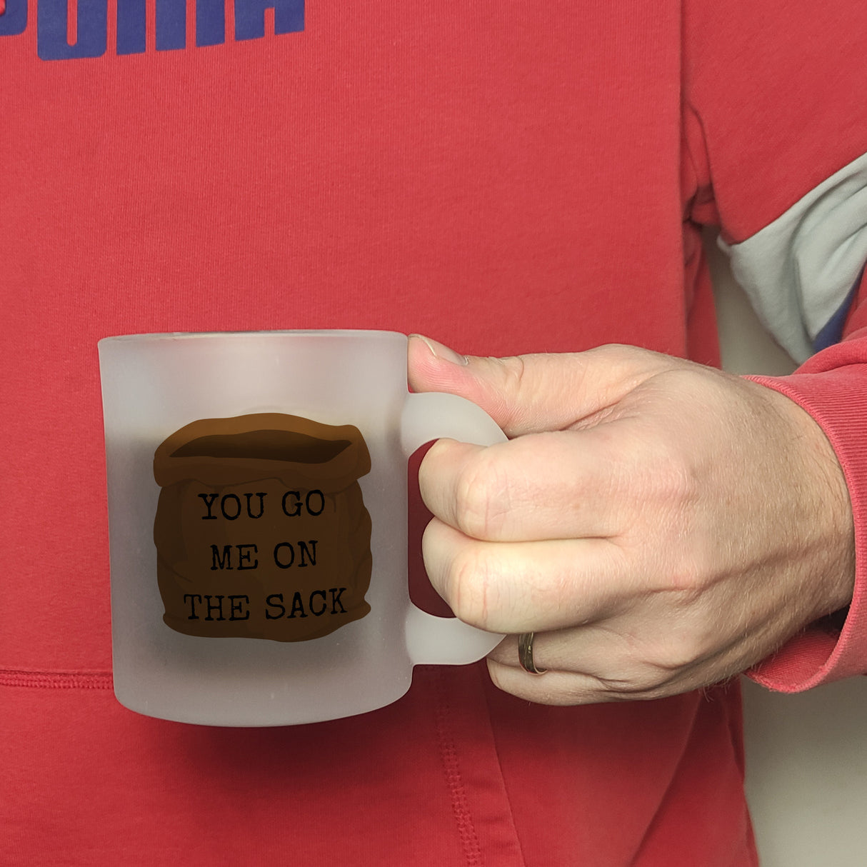 Denglisch Kaffeebecher mit Spruch- You go me on the sack