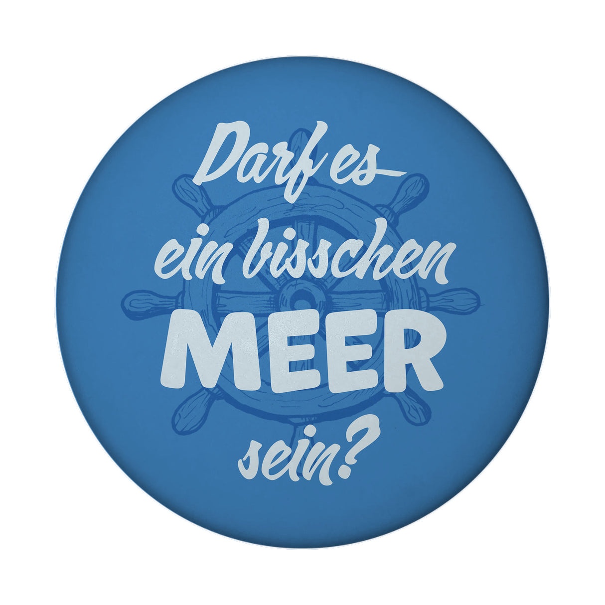 Darf es ein bisschen Meer sein Magnet rund mit Steuerrad-Motiv