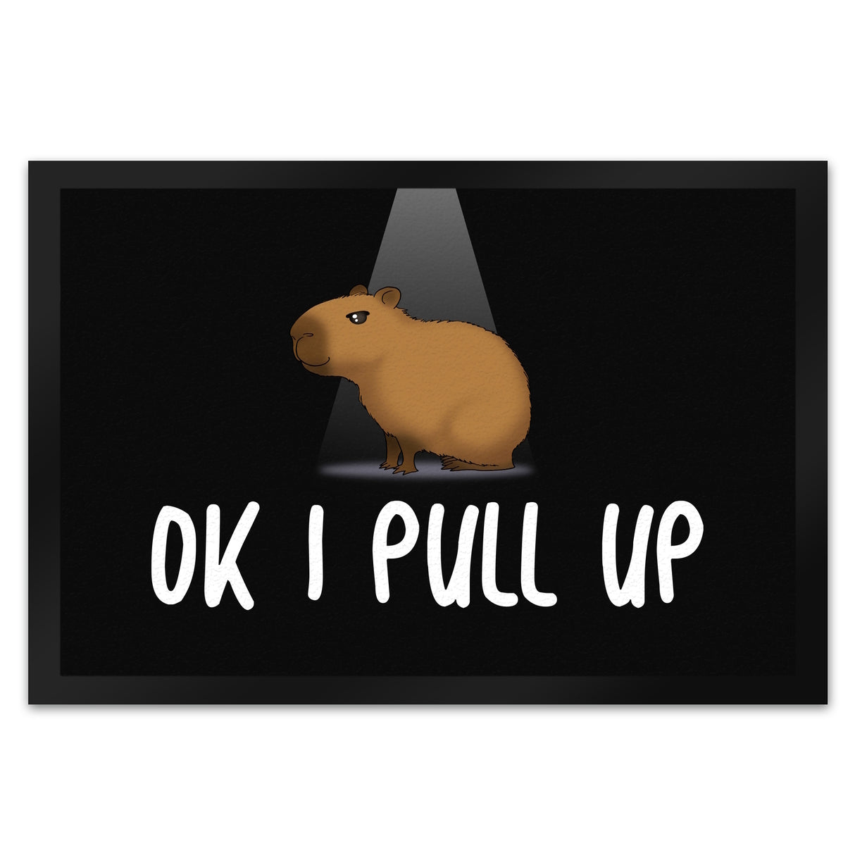 Okay I Pull Up normales Capybara Meme Fußmatte