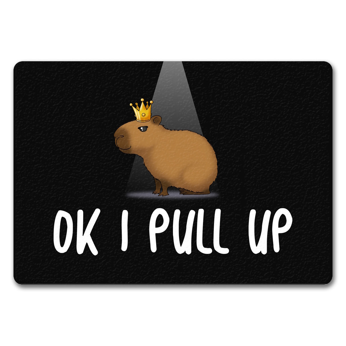 Okay I Pull Up normales Capybara Meme Fußmatte
