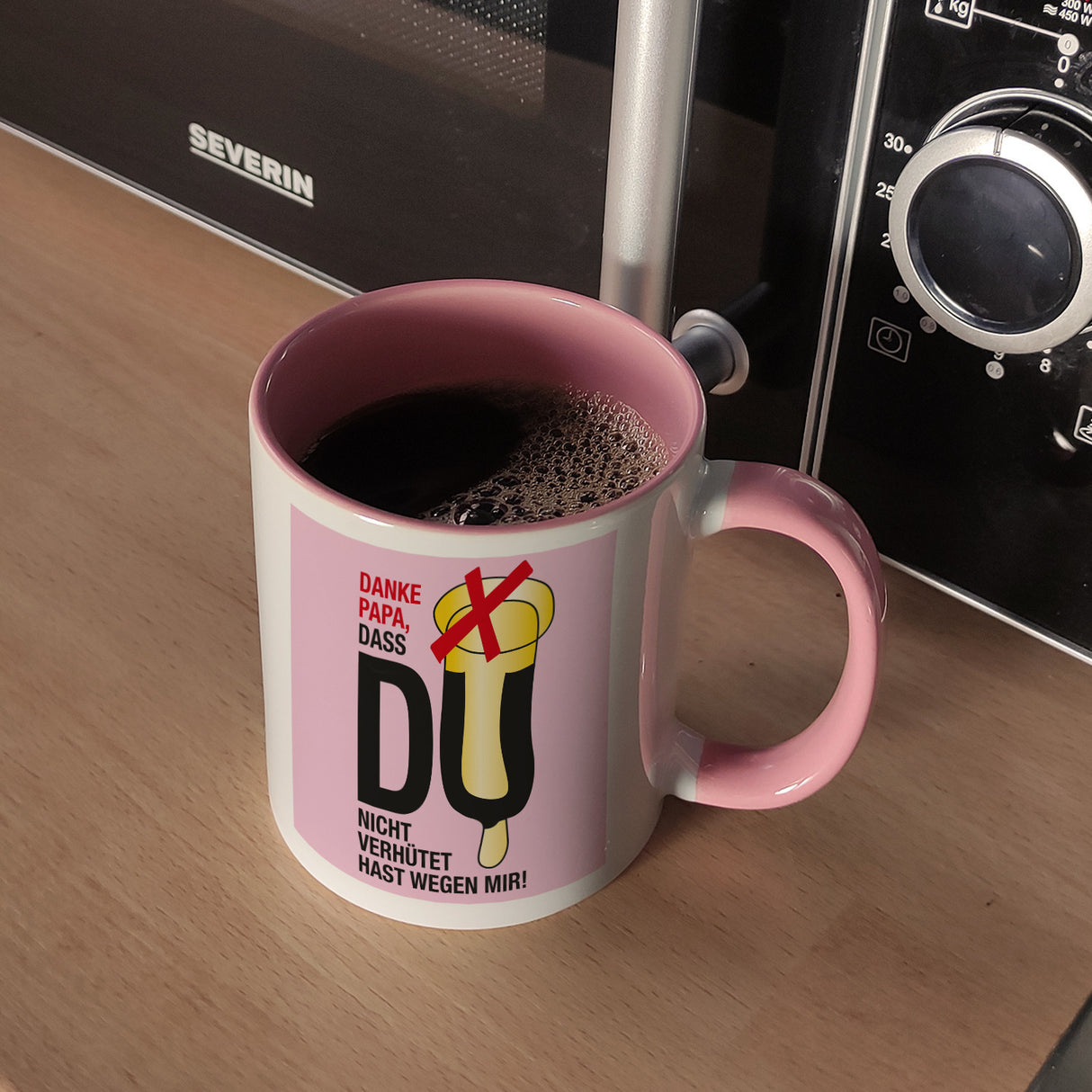 Danke Papa dass du nicht verhütet hast Kaffeebecher in rosa