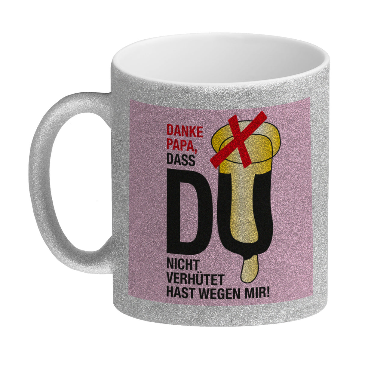 Danke Papa dass du nicht verhütet hast Kaffeebecher in rosa
