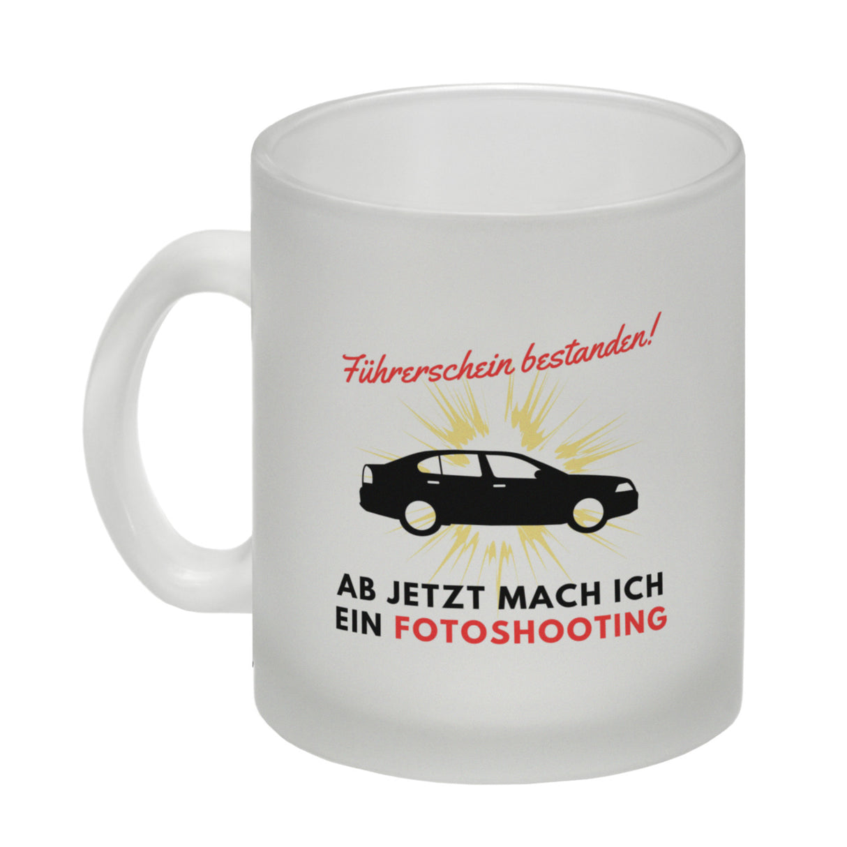 Führerschein bestanden Kaffeebecher Ab jetzt mach ich ein Fotoshooting