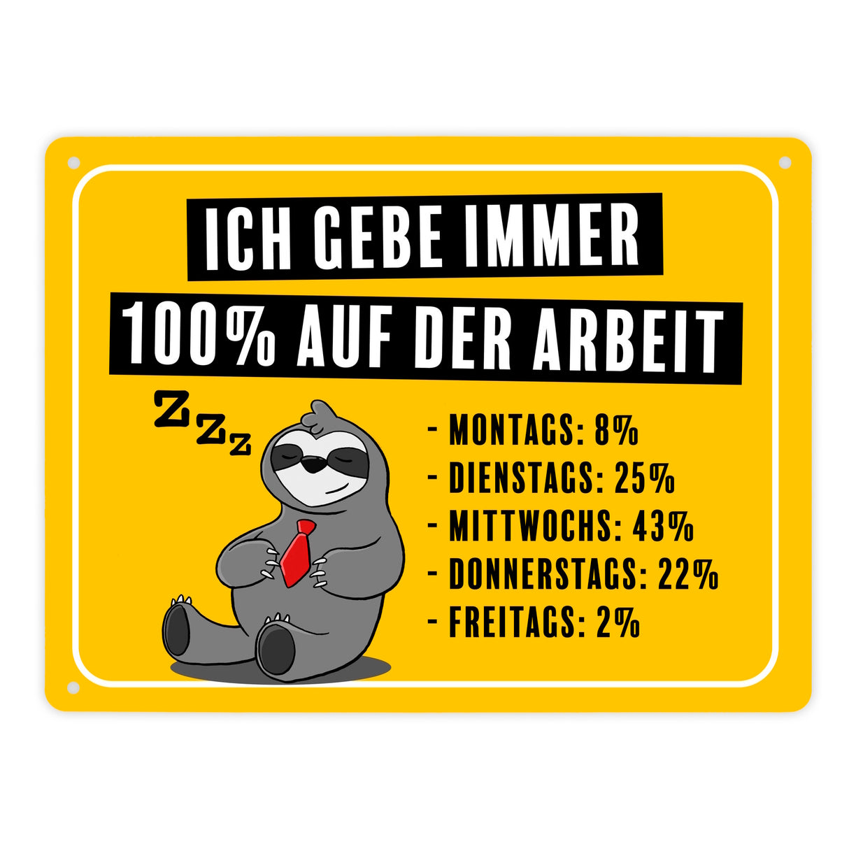 Ich gebe immer 100% auf der Arbeit Metallschild mit schnarchendem Faultier