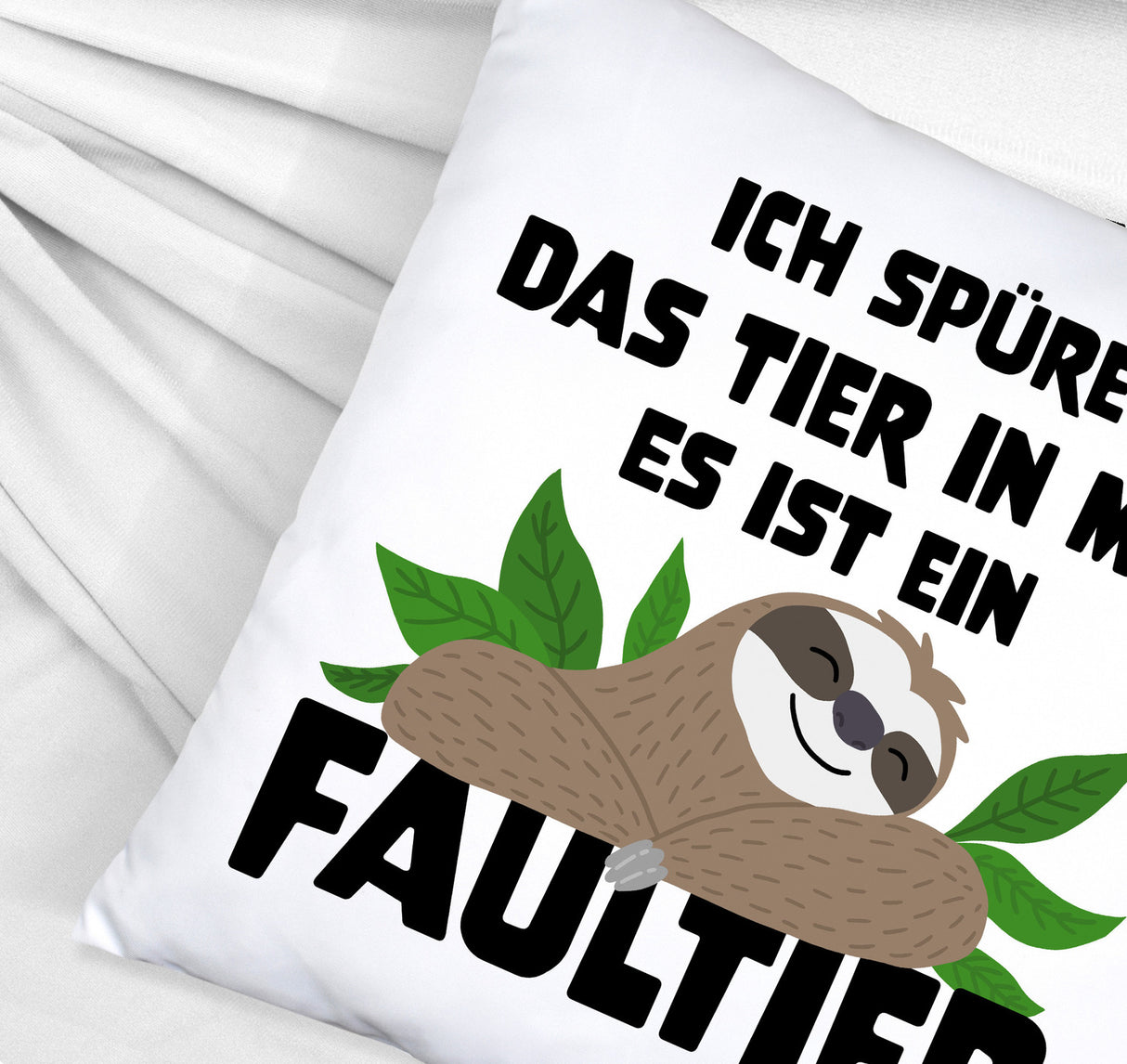 Faulheit Kissen mit Spruch Ich spüre das Tier in mir es ist ein Faultier