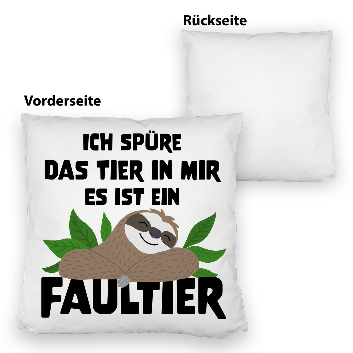 Faulheit Kissen mit Spruch Ich spüre das Tier in mir es ist ein Faultier
