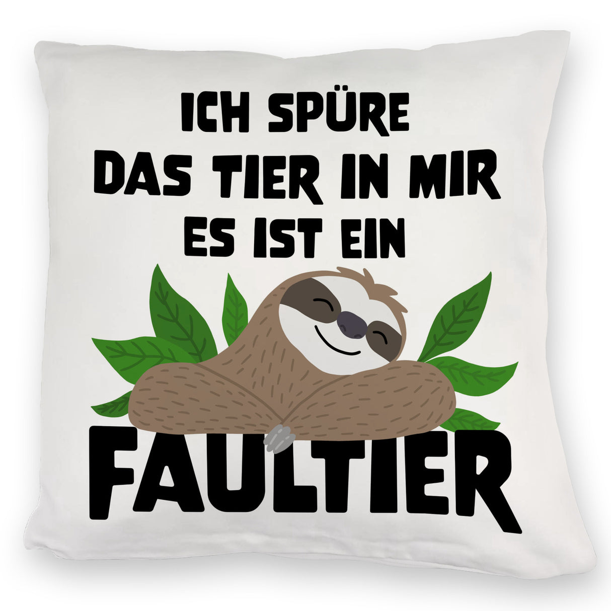 Faulheit Kissen mit Spruch Ich spüre das Tier in mir es ist ein Faultier