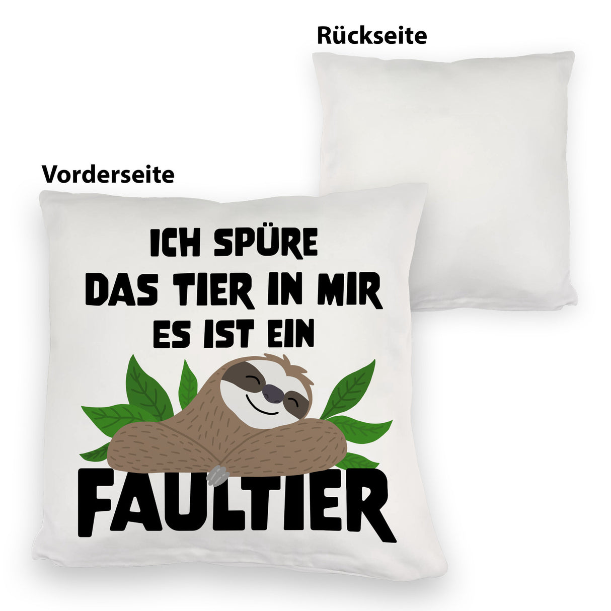 Faulheit Kissen mit Spruch Ich spüre das Tier in mir es ist ein Faultier