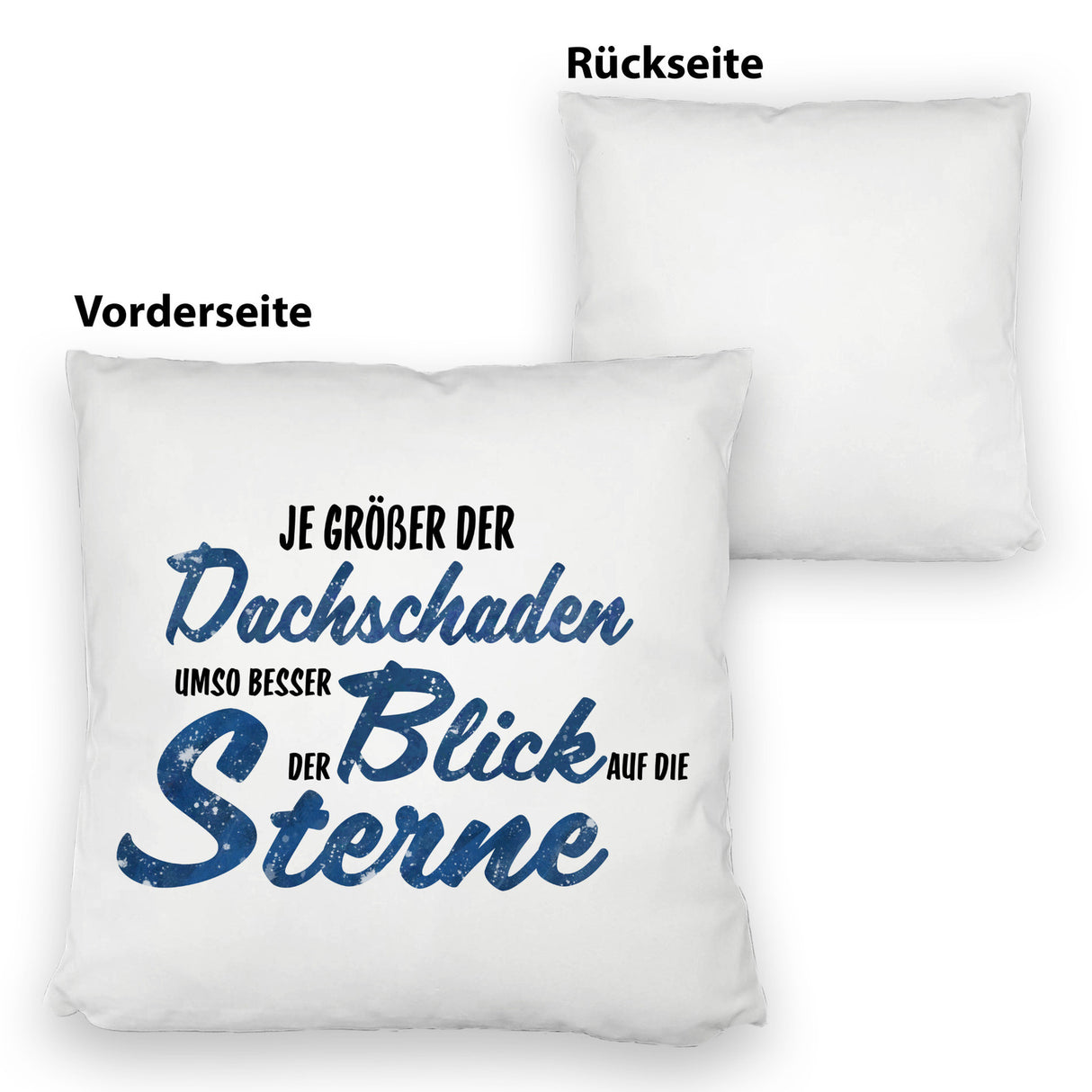 Sterne Kissen mit Spruch - Je größer der Dachschaden
