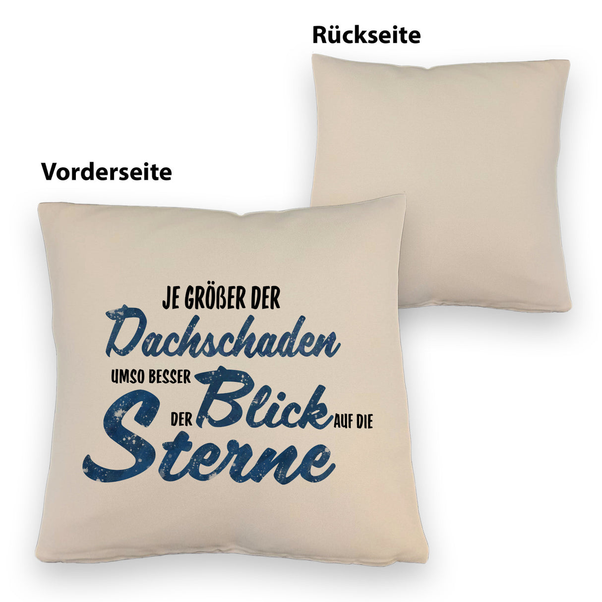 Sterne Kissen mit Spruch - Je größer der Dachschaden