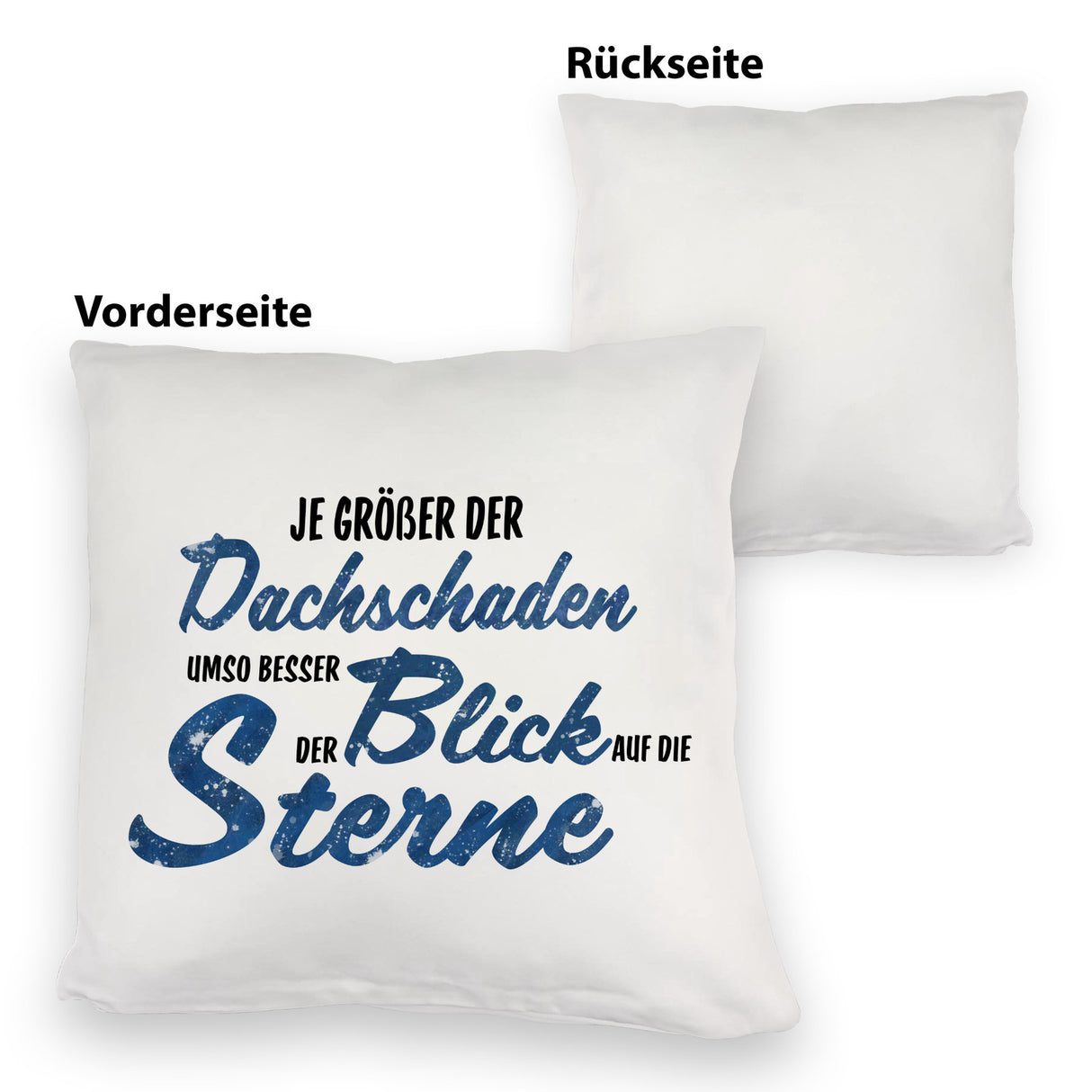 Sterne Kissen mit Spruch - Je größer der Dachschaden