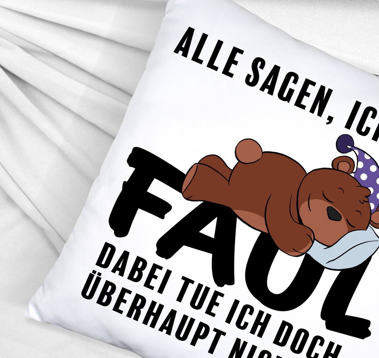 Bär Kissen mit Spruch - Man sagt ich bin faul ich tue doch nichts