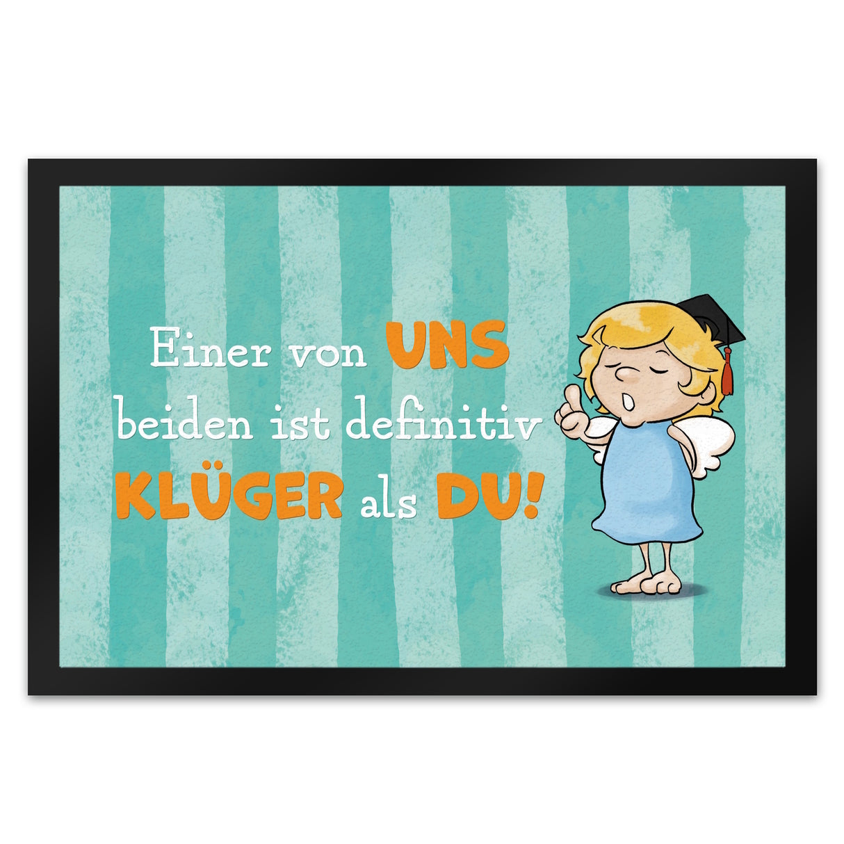 Engel Fußmatte in 35x50 cm mit Spruch - Einer von uns ist klüger als du!