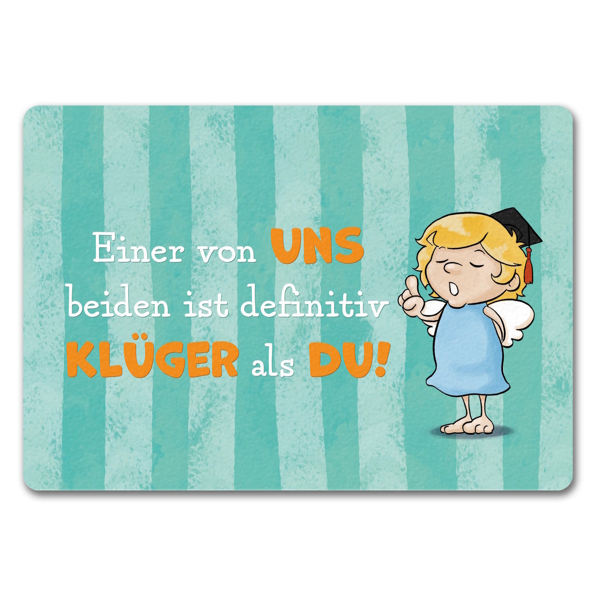 Engel Fußmatte in 35x50 cm mit Spruch - Einer von uns ist klüger als du!