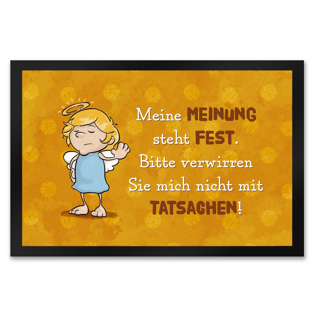 Engel Fußmatte in 35x50 cm mit Spruch - Verwirre mich nicht mit Tatsachen in meiner Meinung