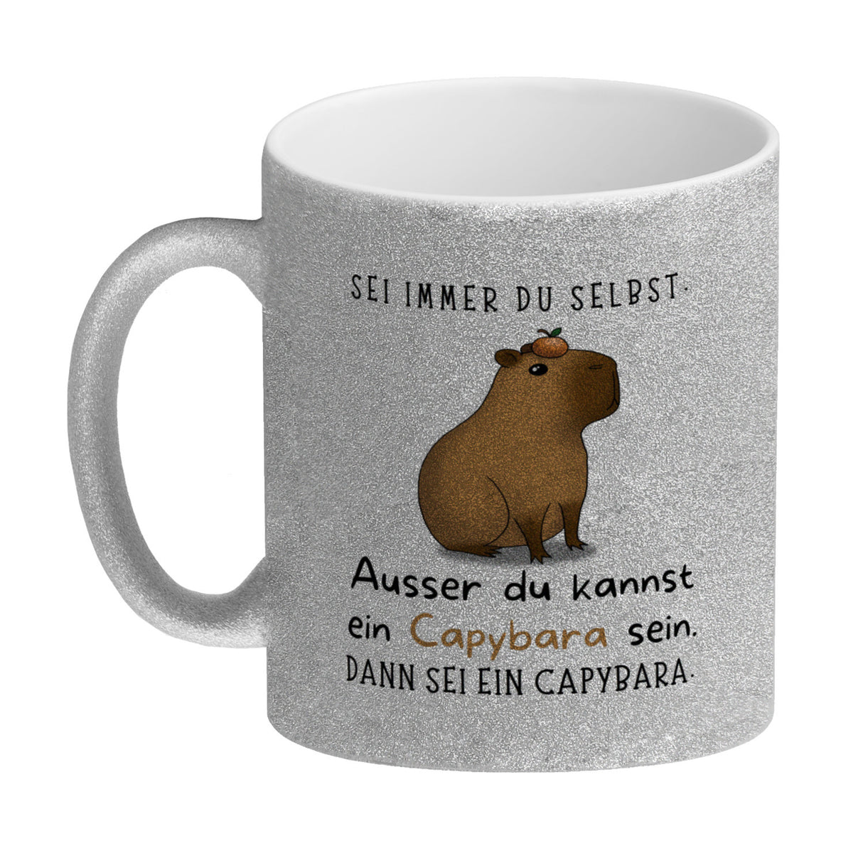 Sei immer du selbst - ausser du kannst ein Capybara sein Kaffeebecher