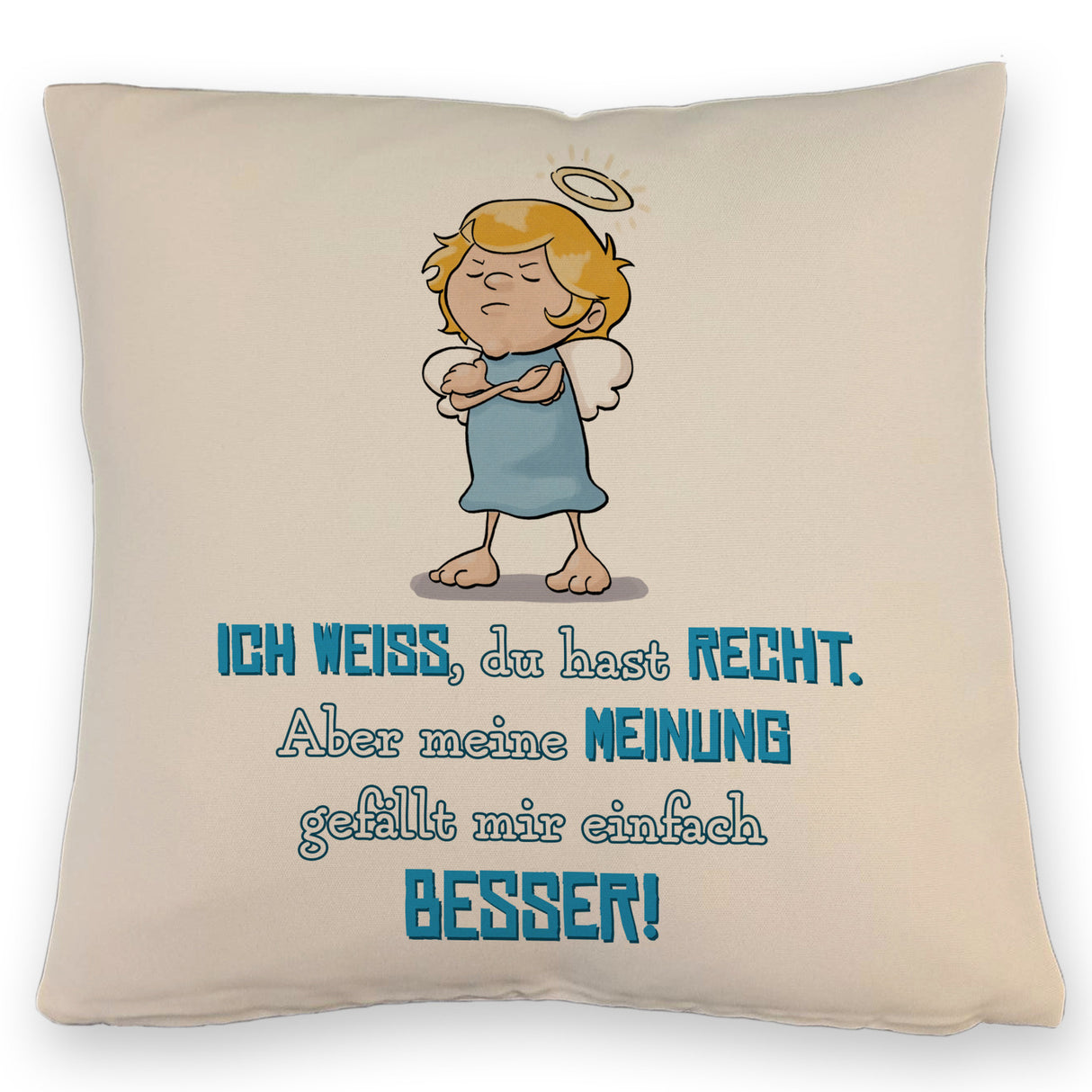 Engel Kissen mit Spruch - Du hast Recht aber meine Meinung ist besser