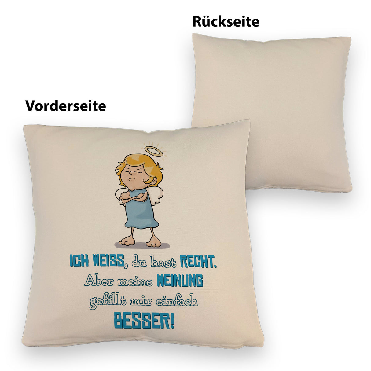 Engel Kissen mit Spruch - Du hast Recht aber meine Meinung ist besser