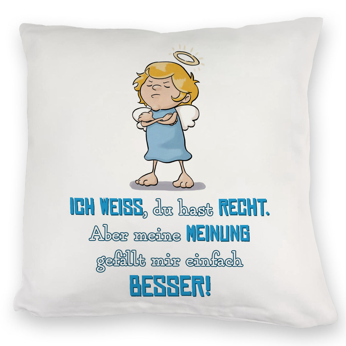 Engel Kissen mit Spruch - Du hast Recht aber meine Meinung ist besser