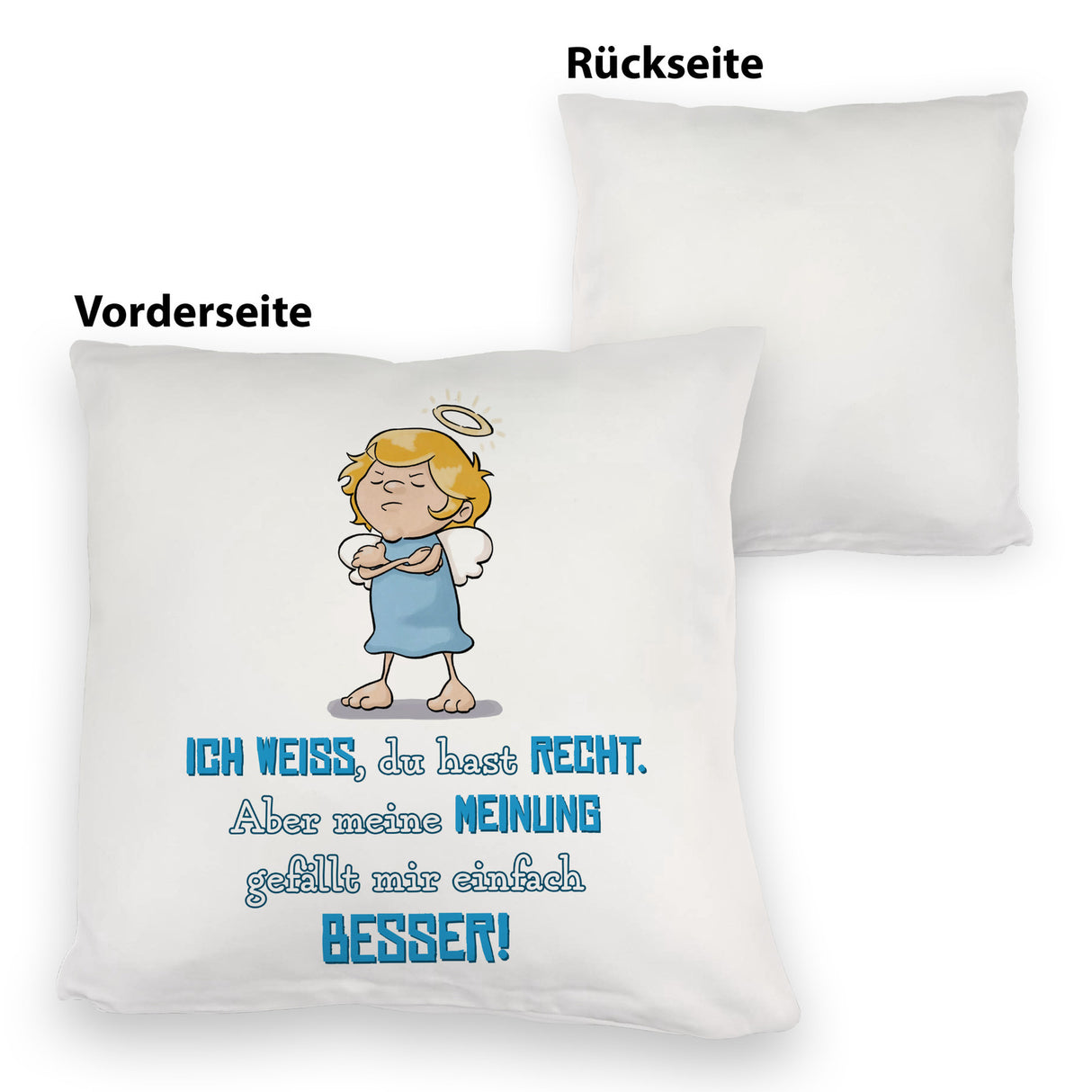 Engel Kissen mit Spruch - Du hast Recht aber meine Meinung ist besser
