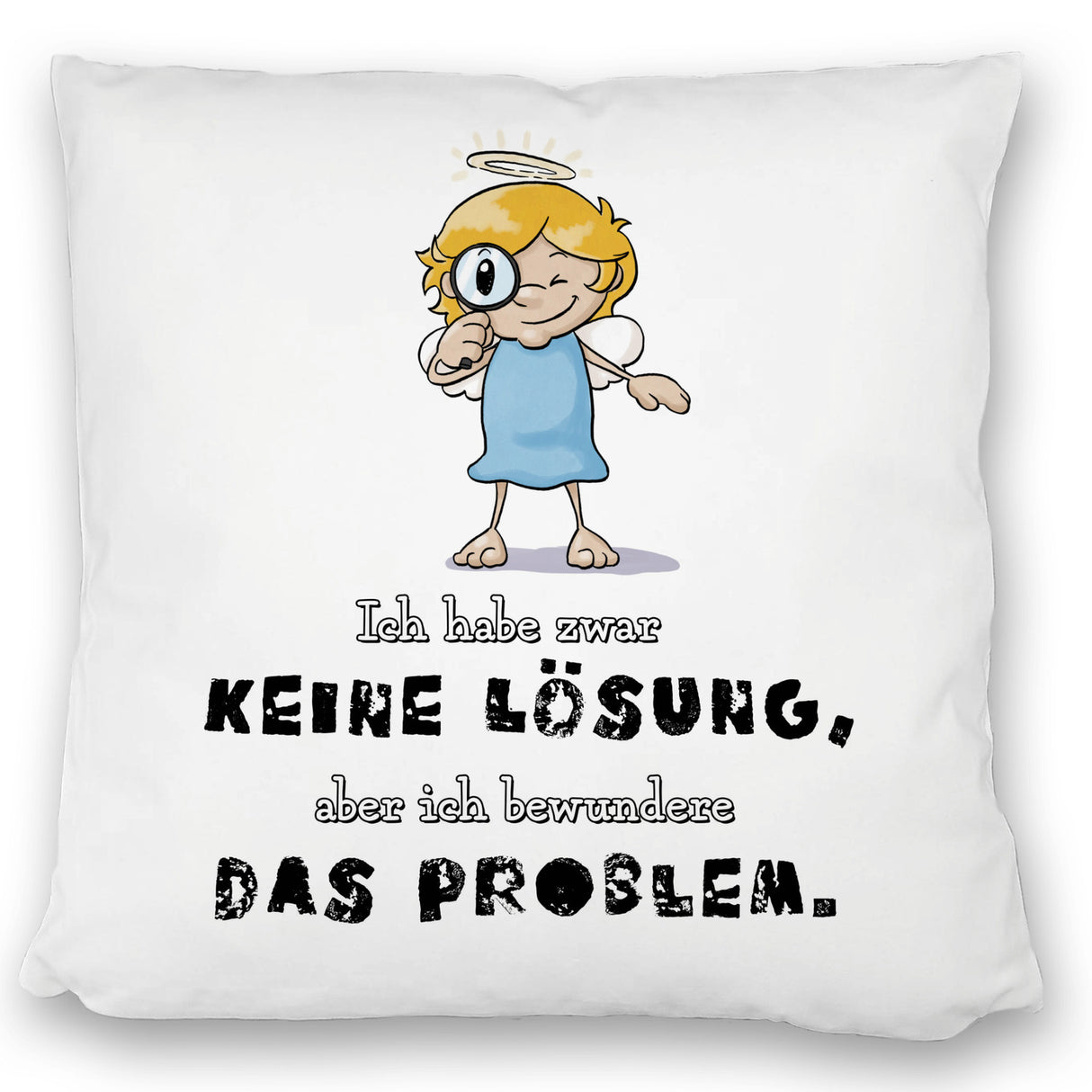 Engel Kissen mit Spruch - Keine Lösung, aber Bewunderung fürs Problem