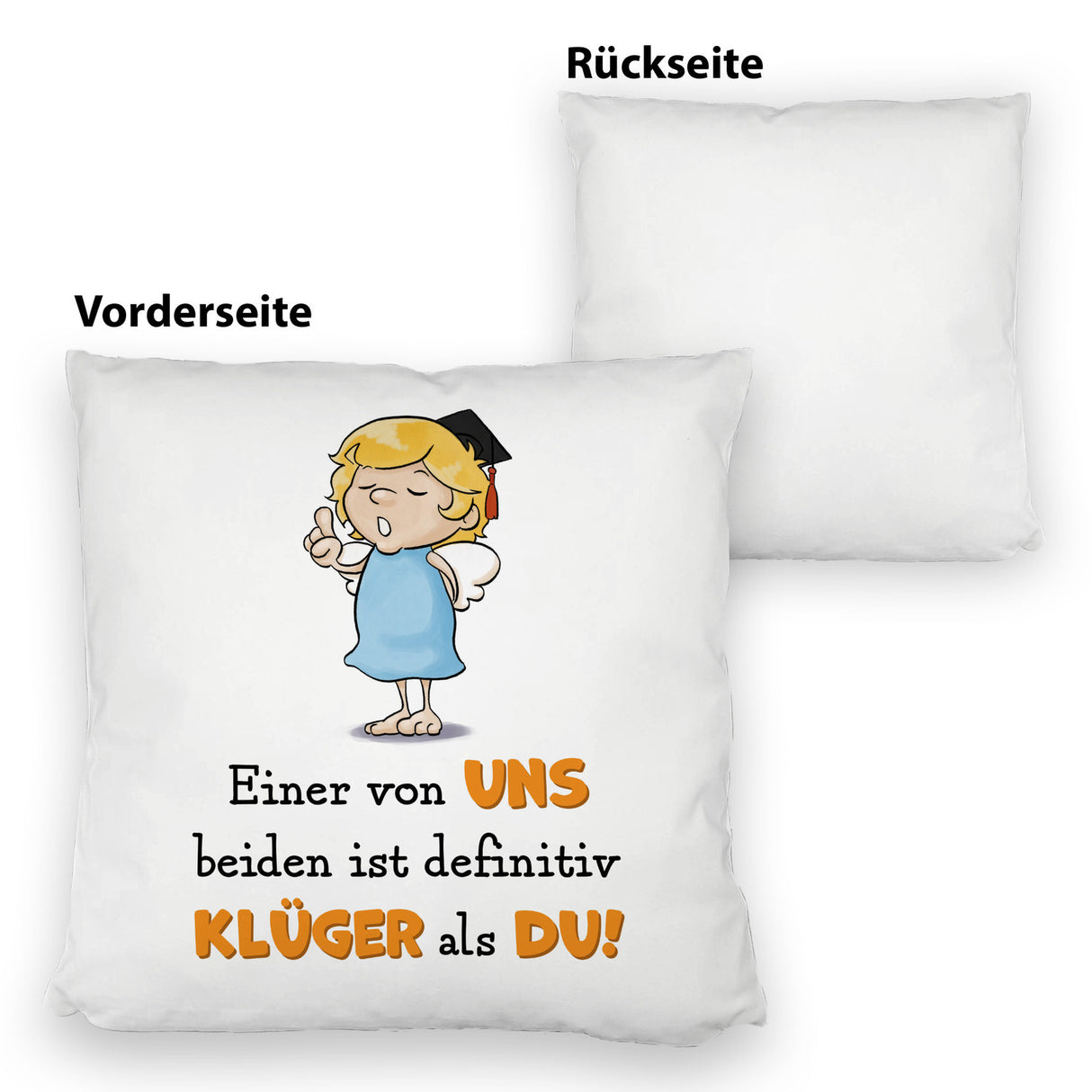 Engel Kissen mit Spruch - Einer von uns ist klüger als du!