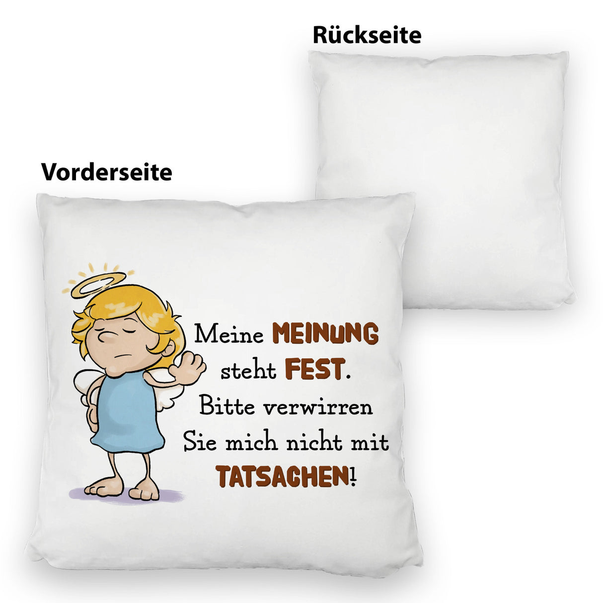 Engel Kissen mit Spruch - Verwirre mich nicht mit Tatsachen in meiner Meinung