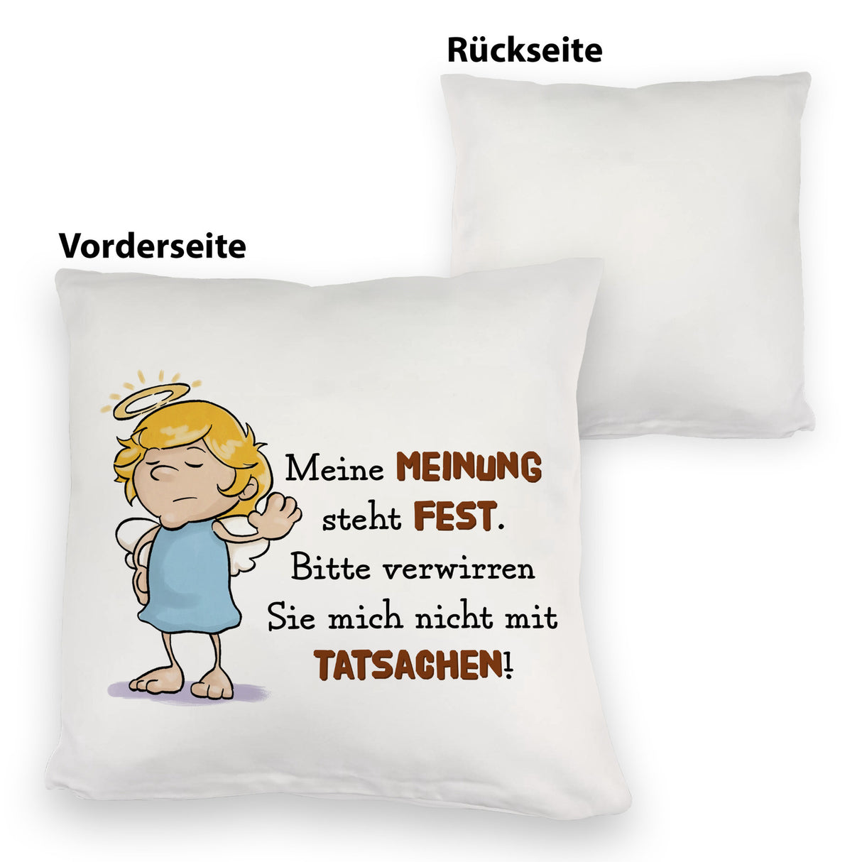 Engel Kissen mit Spruch - Verwirre mich nicht mit Tatsachen in meiner Meinung