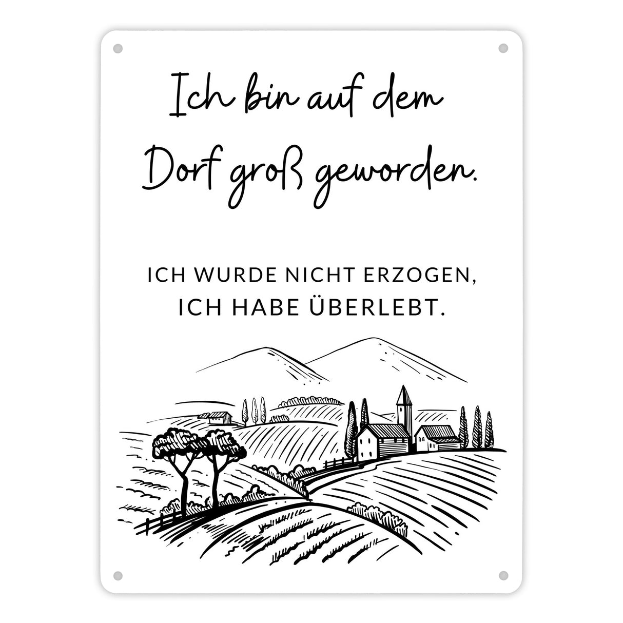 Ich bin auf dem Dorf groß geworden Metallschild in 15x20 cm