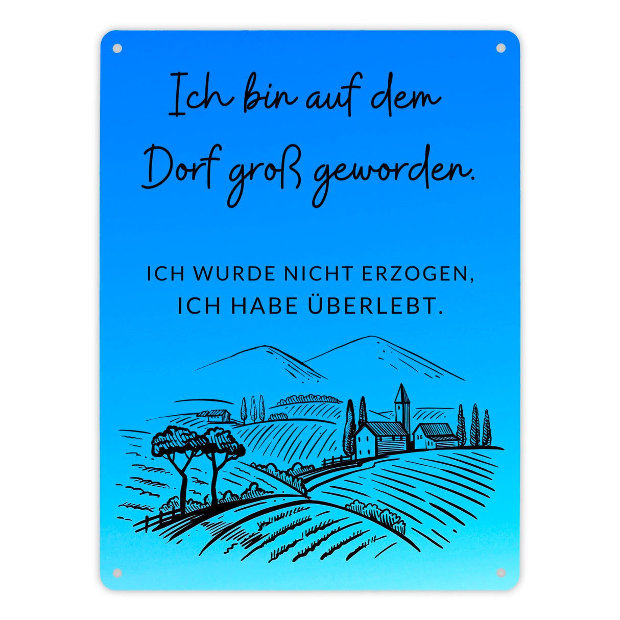 Ich bin auf dem Dorf groß geworden Metallschild in 15x20 cm