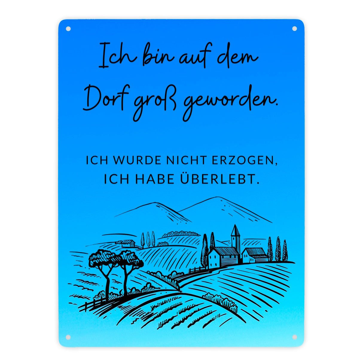 Ich bin auf dem Dorf groß geworden Metallschild in 15x20 cm