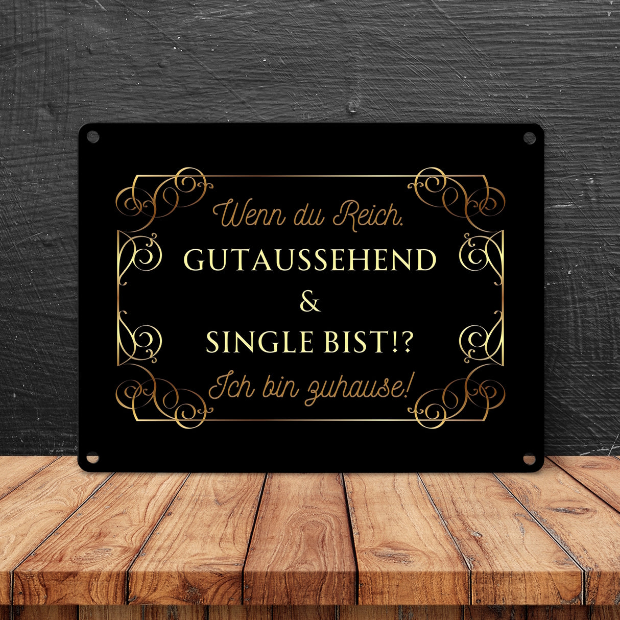 Wenn du reich, gutaussehend und Single bist Metallschild in 15x20 cm