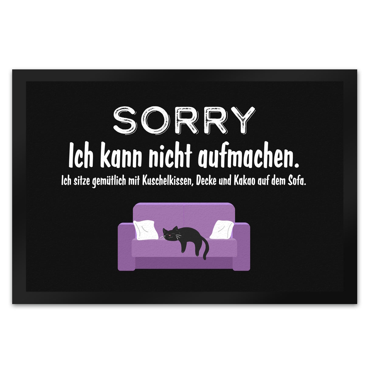 Katzen Fußmatte in 35x50 cm mit Spruch Sorry ich kann nicht aufmachen