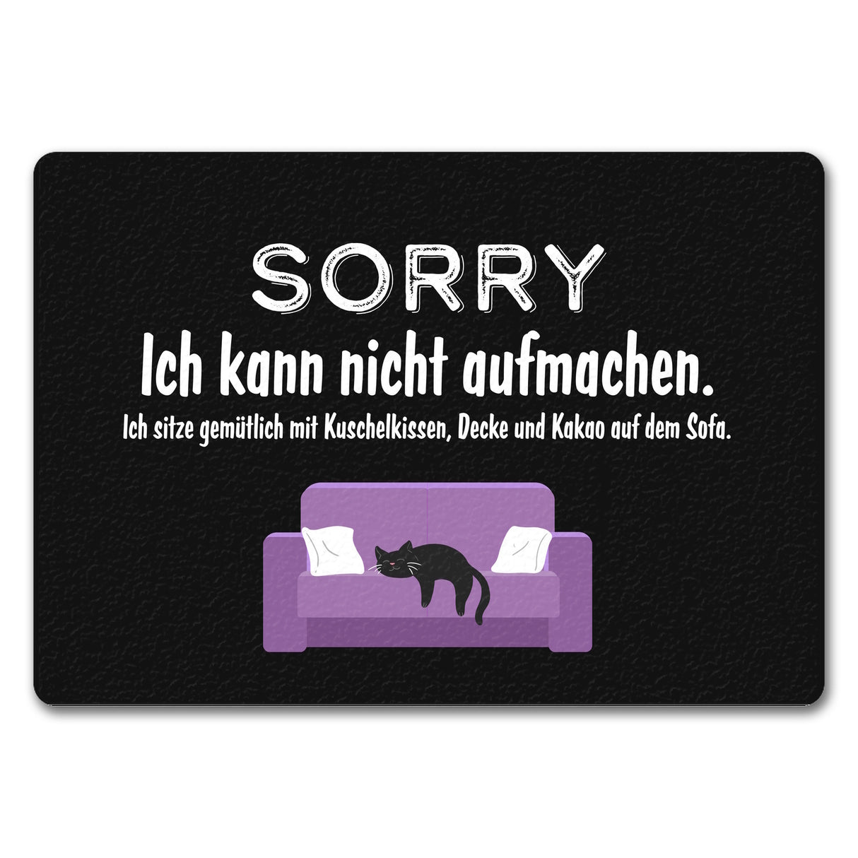 Katzen Fußmatte in 35x50 cm mit Spruch Sorry ich kann nicht aufmachen