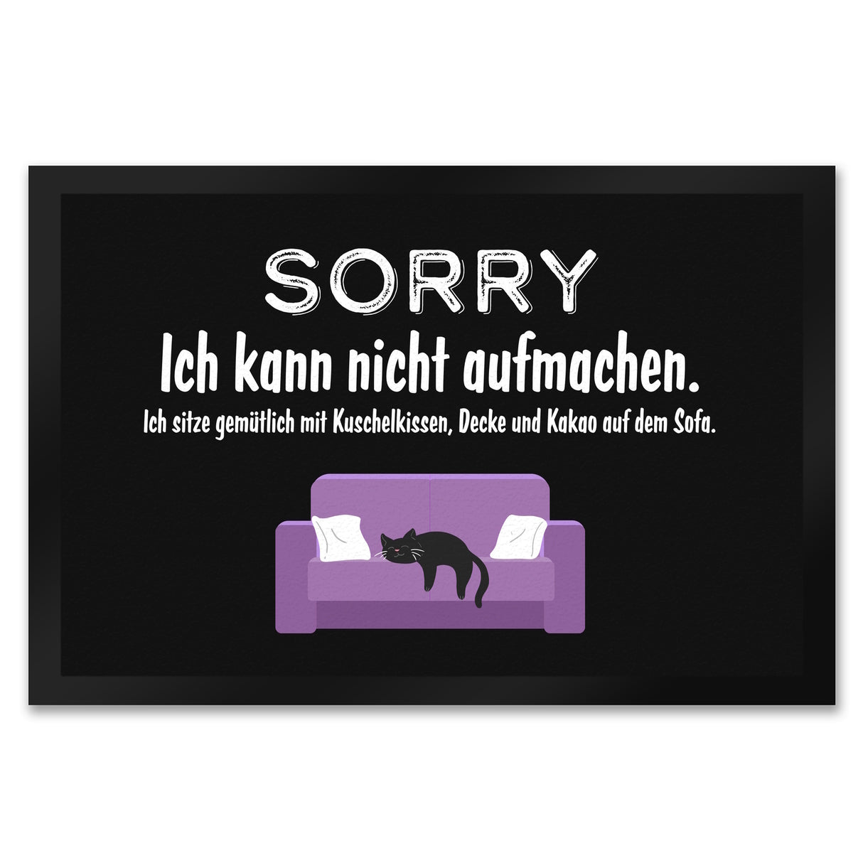 Katzen Fußmatte in 35x50 cm mit Spruch Sorry ich kann nicht aufmachen