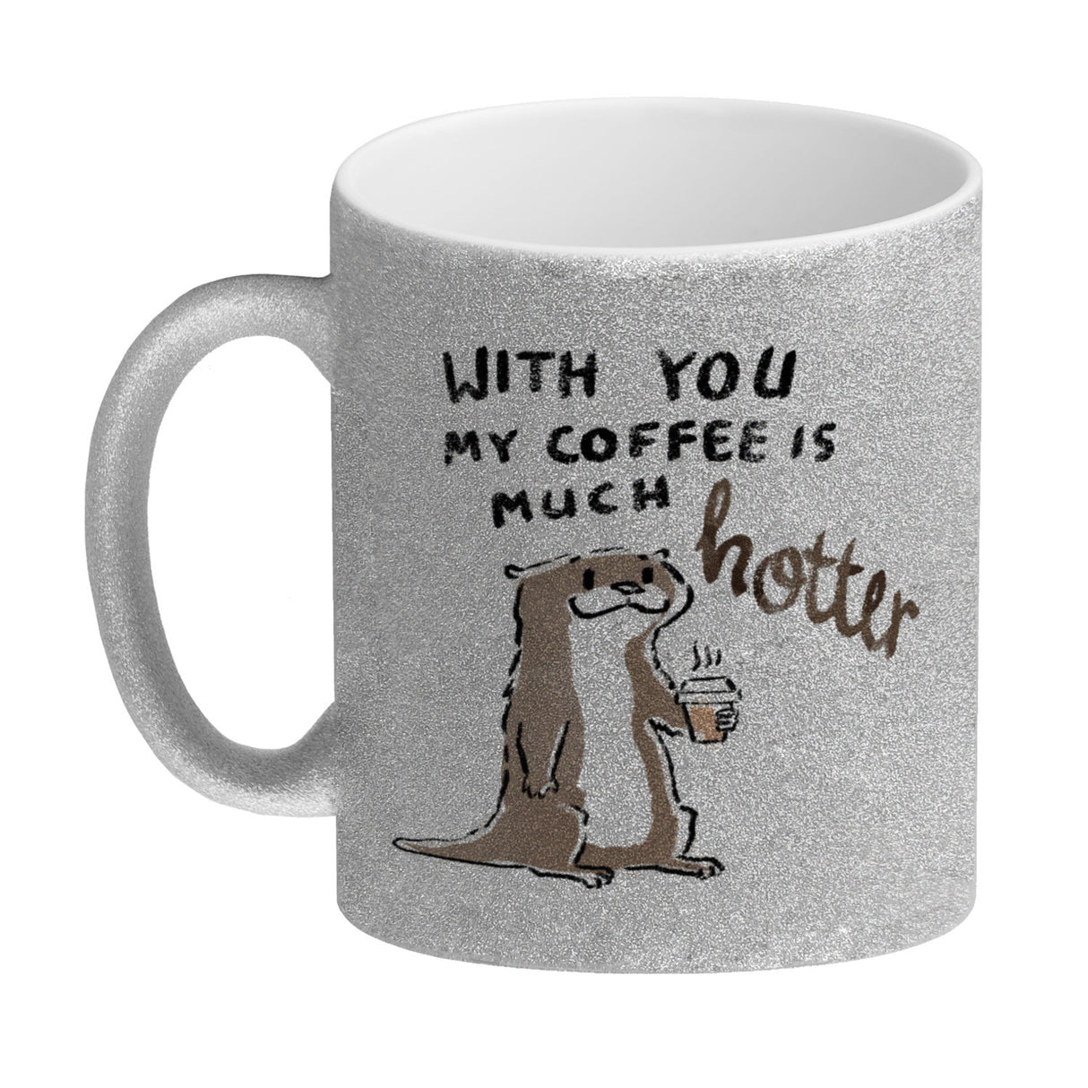 Otter Kaffeebecher mit Spruch With you my coffee is much hotter