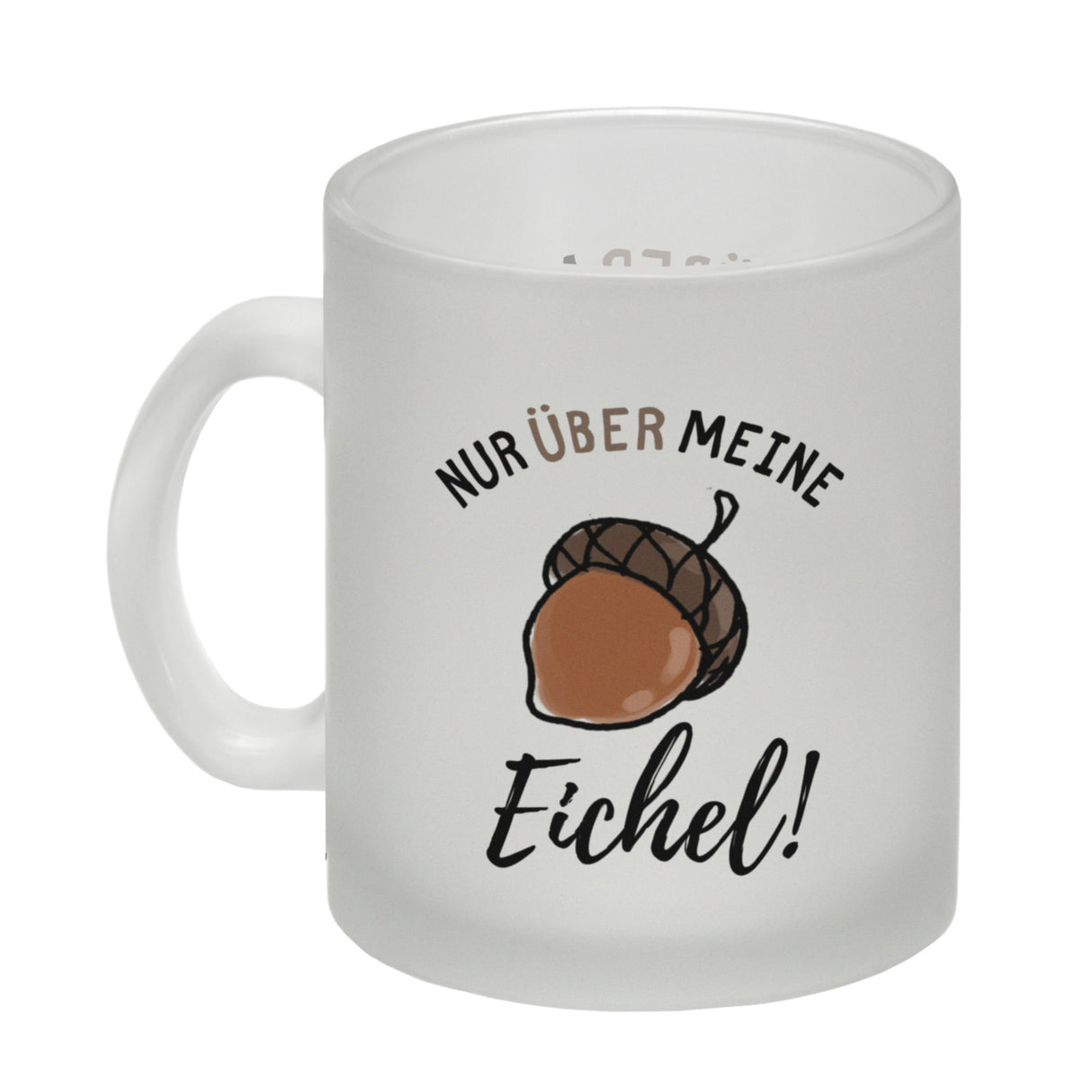 Nur über meine Eichel Kaffeebecher