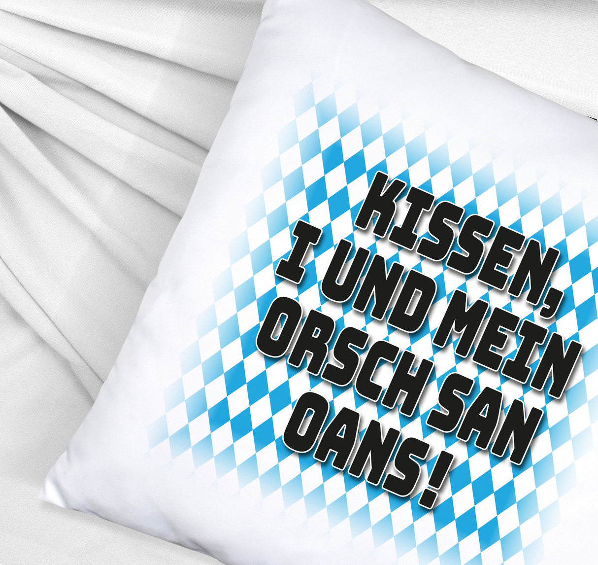 I und mei Orsch san oans! Kissen mit bayrischer Flagge