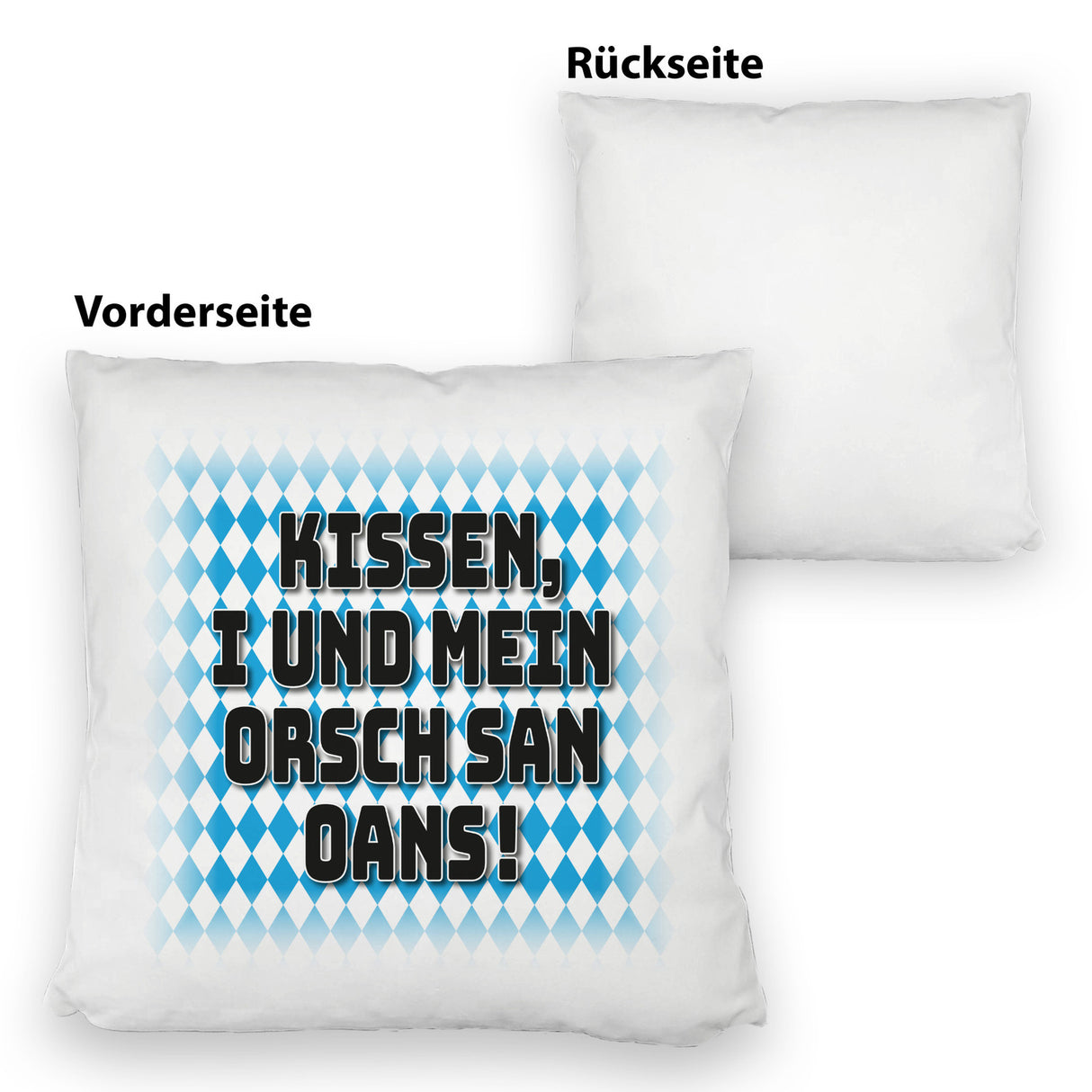 I und mei Orsch san oans! Kissen mit bayrischer Flagge