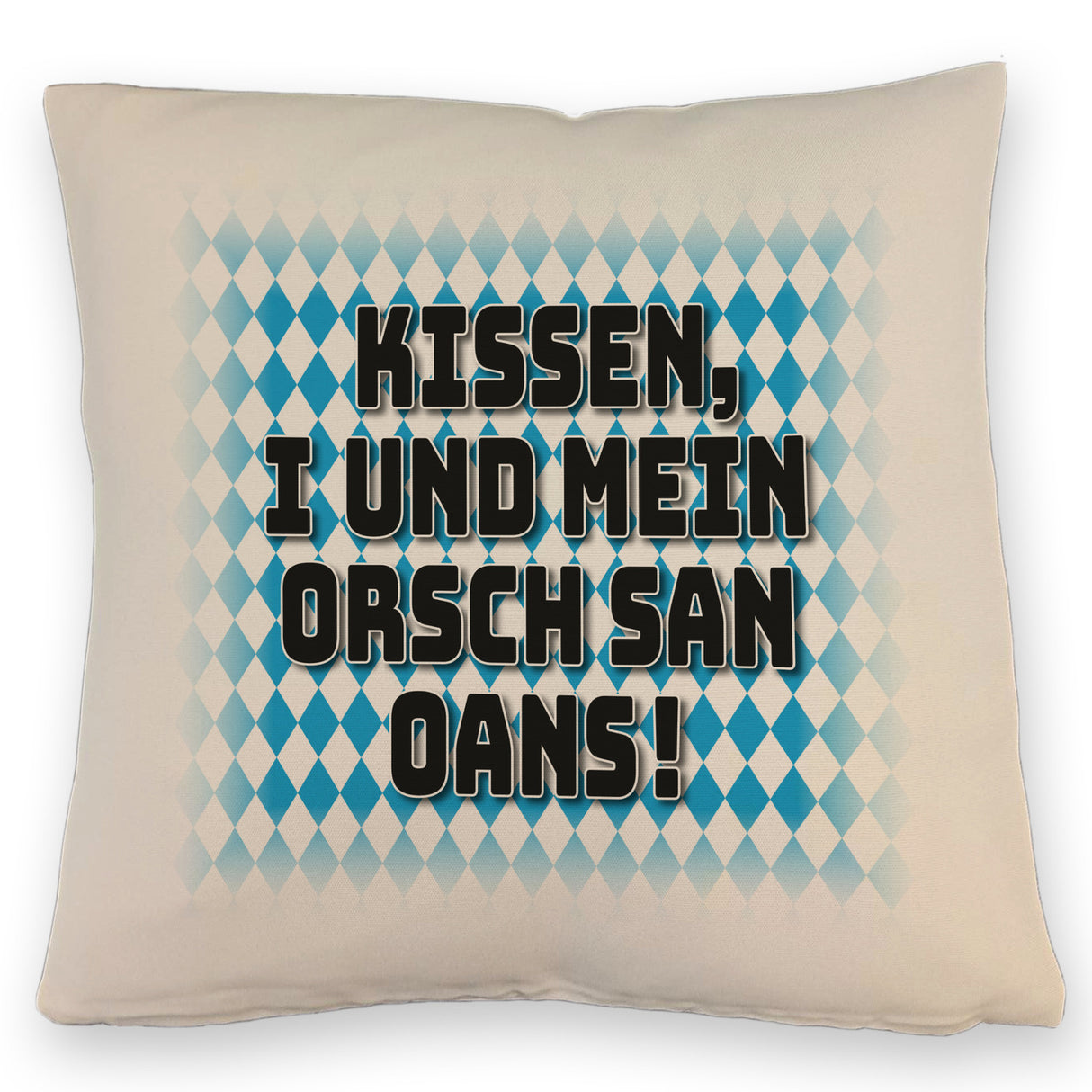 I und mei Orsch san oans! Kissen mit bayrischer Flagge