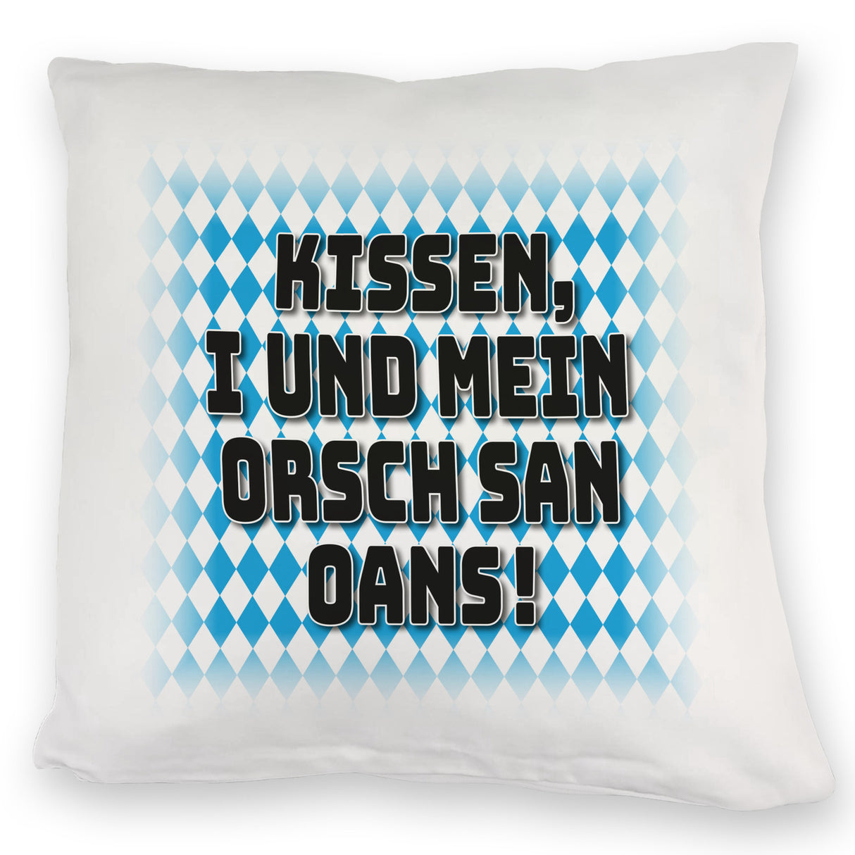 I und mei Orsch san oans! Kissen mit bayrischer Flagge