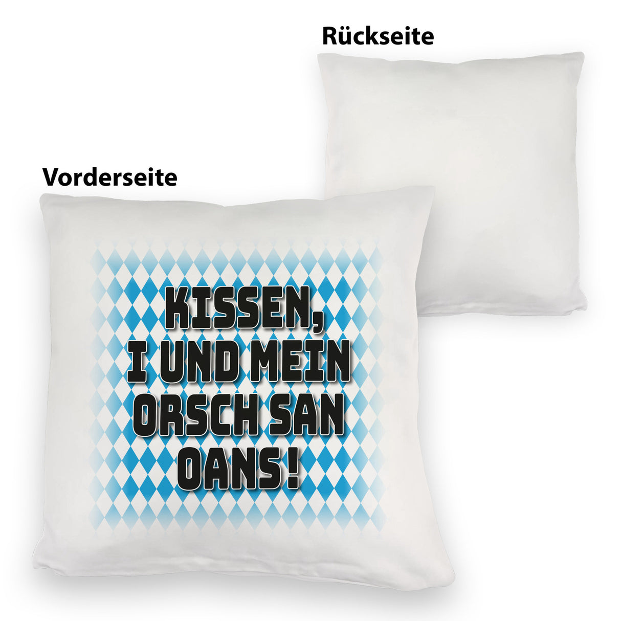 I und mei Orsch san oans! Kissen mit bayrischer Flagge