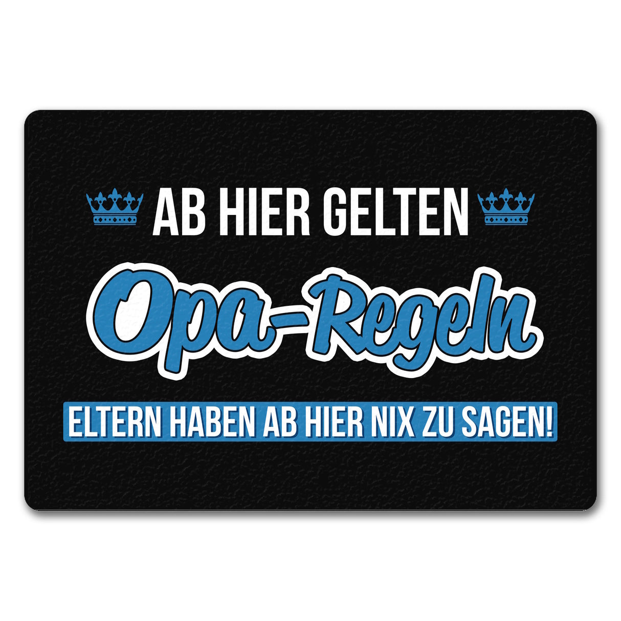 Opa-Regeln Fußmatte in 35x50 cm mit Spruch Eltern haben ab hier nix zu sagen