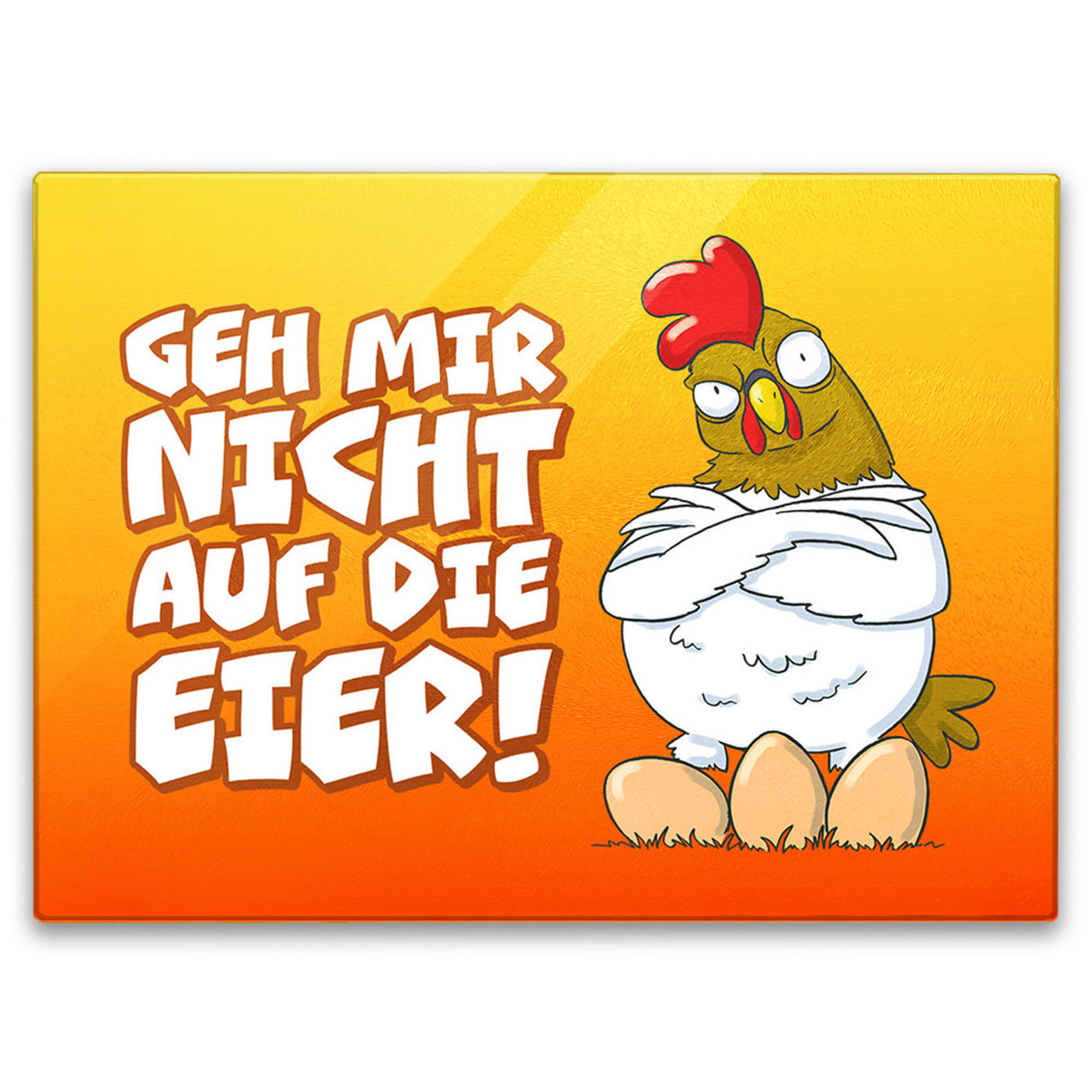 Geh mir nicht auf die Eier Schneidebrett aus Glas mit genervtem Huhn