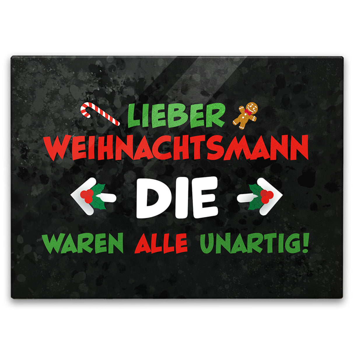 Lieber Weihnachtsmann Schneidebrett aus Glas mit Spruch die waren alle unartig