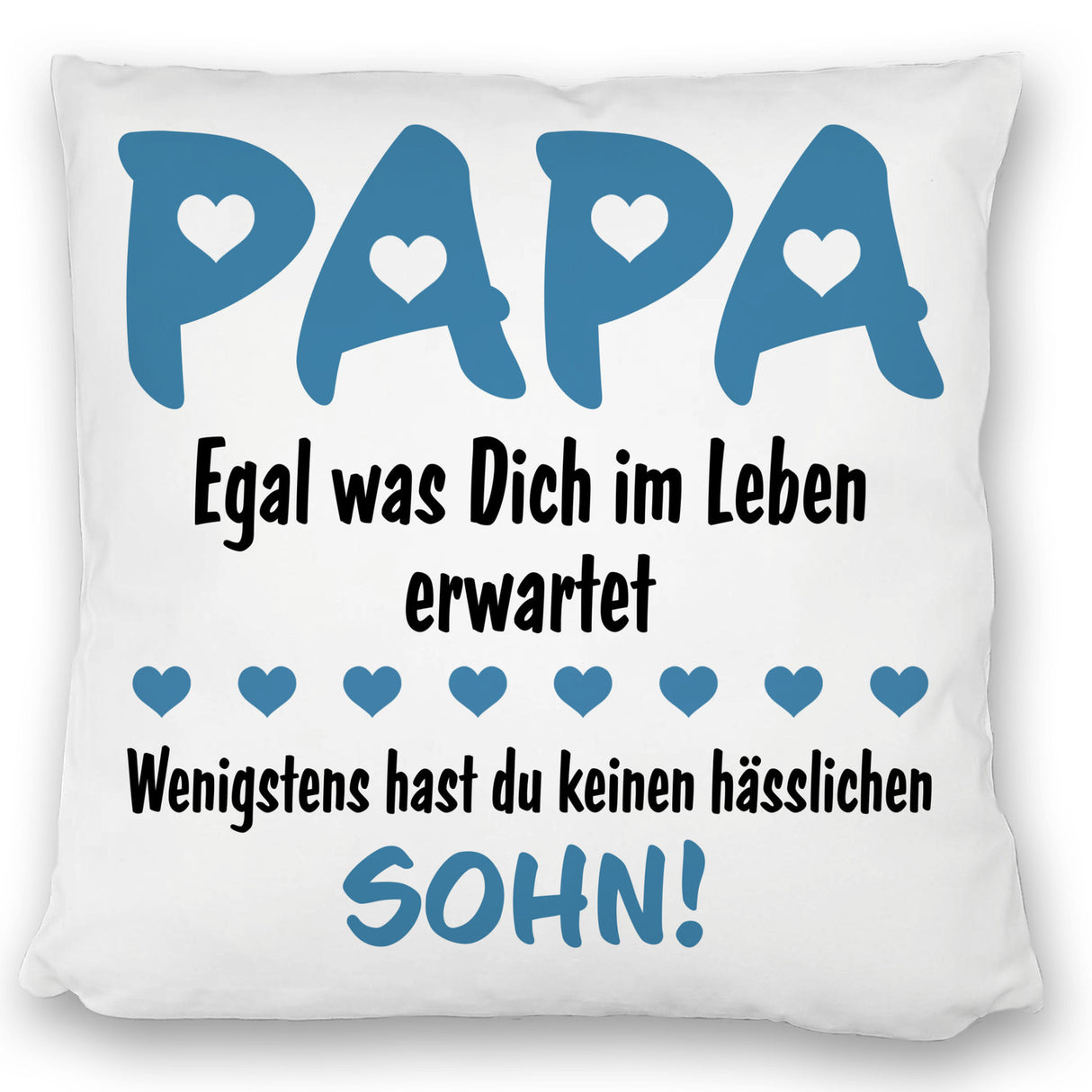 Papa wenigstens hast du keine hässlichen Kinder Kissen