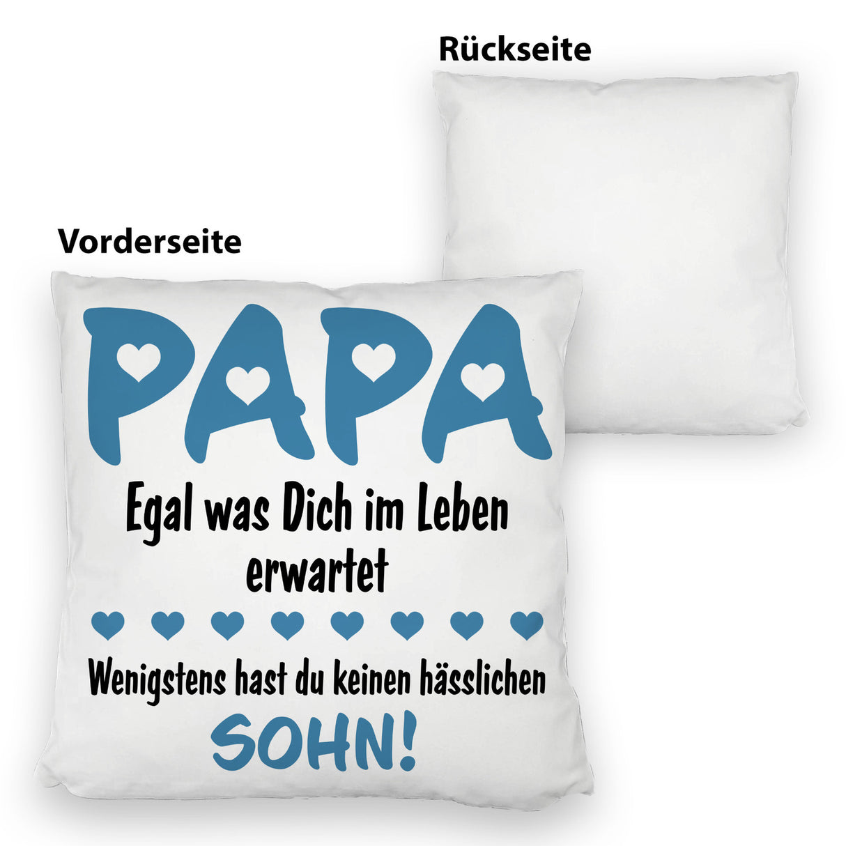 Papa wenigstens hast du keine hässlichen Kinder Kissen